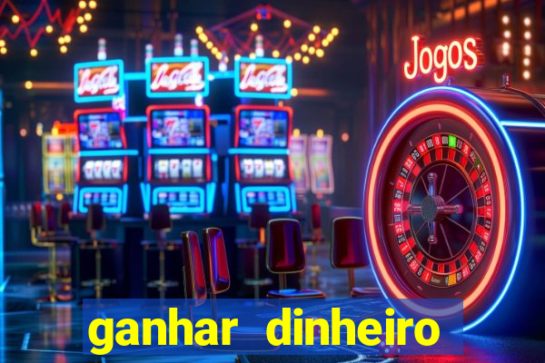 ganhar dinheiro online jogando